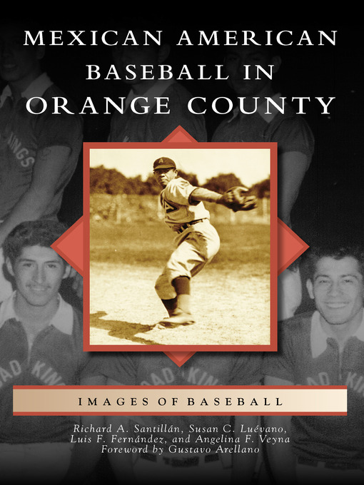 Title details for Mexican American Baseball in Orange County by Richard A. Santillan - Wait list